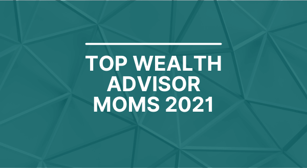 2021 Top Wealth Advisor Moms